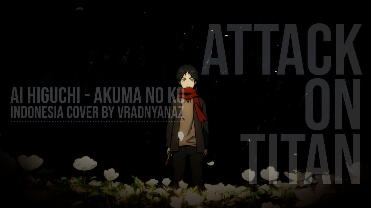 1280x720 Akuma no Ko (Indonesia Cover) ED 7 Attack on Titan / Shingeki no Kyojin