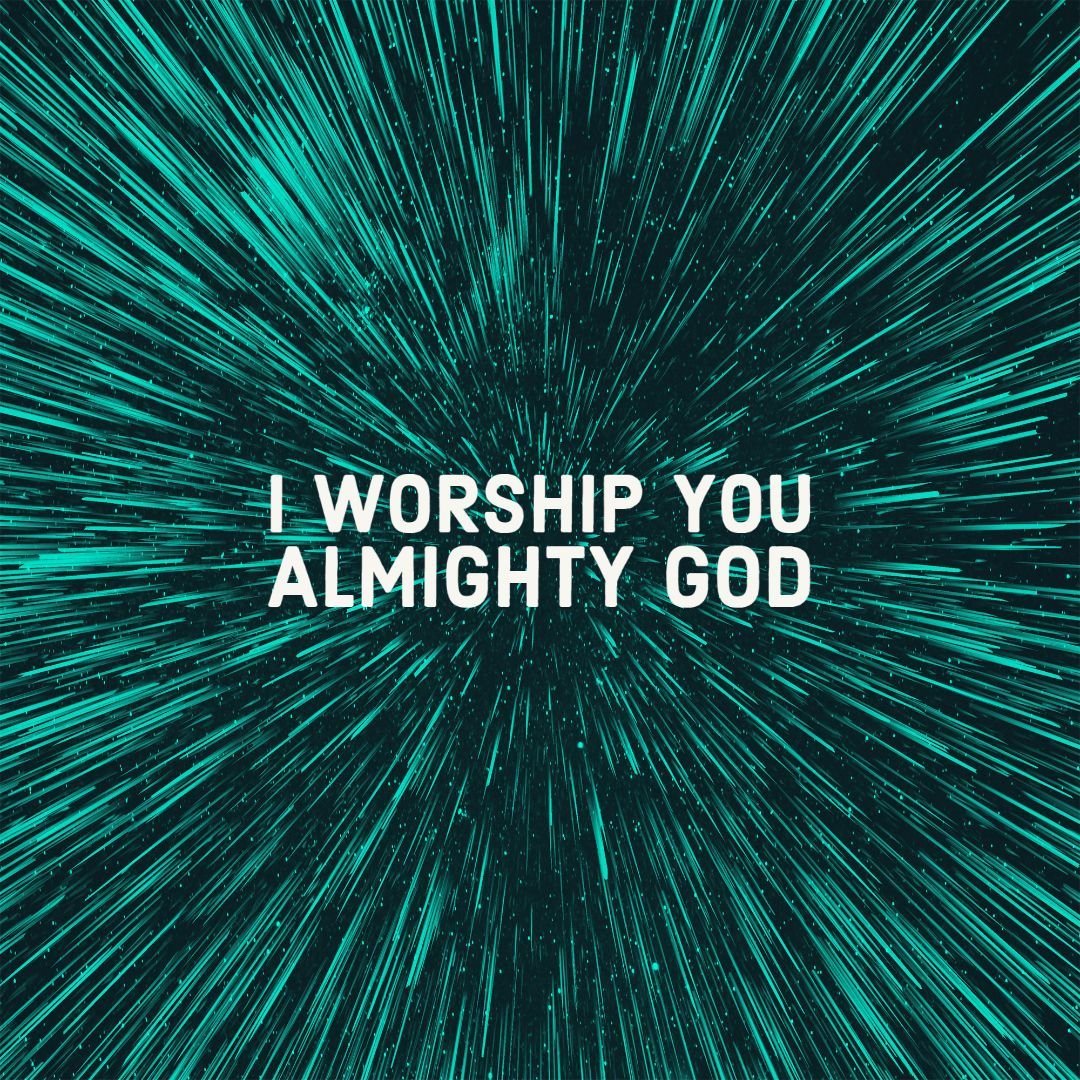 1080x1080 I Worship You Almighty God. Genesis Bible Fellowship Church