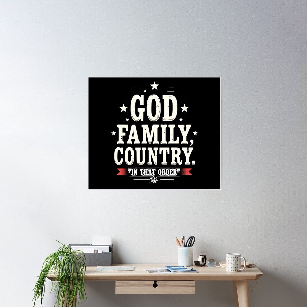 1000x1000 God Family Country In That Order Patriotic Faith Quote Design Poster