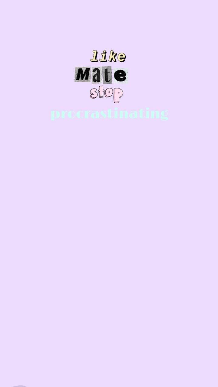 720x1280 stop procrastinating wallpaper