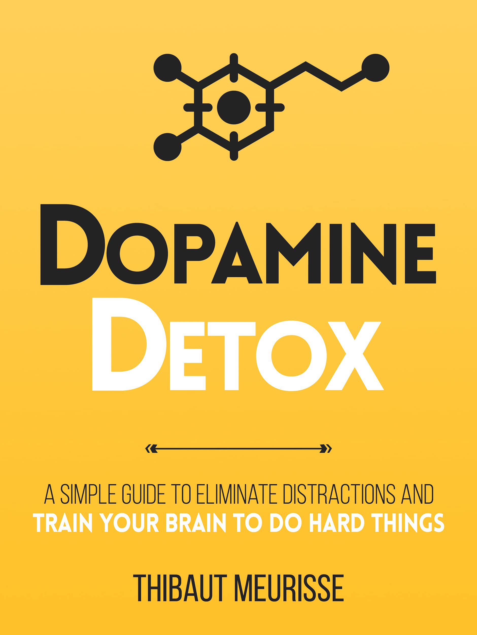 1880x2500 Dopamine Detox : A Short Guide to Remove Distractions and Train Your Brain to Do Hard Things