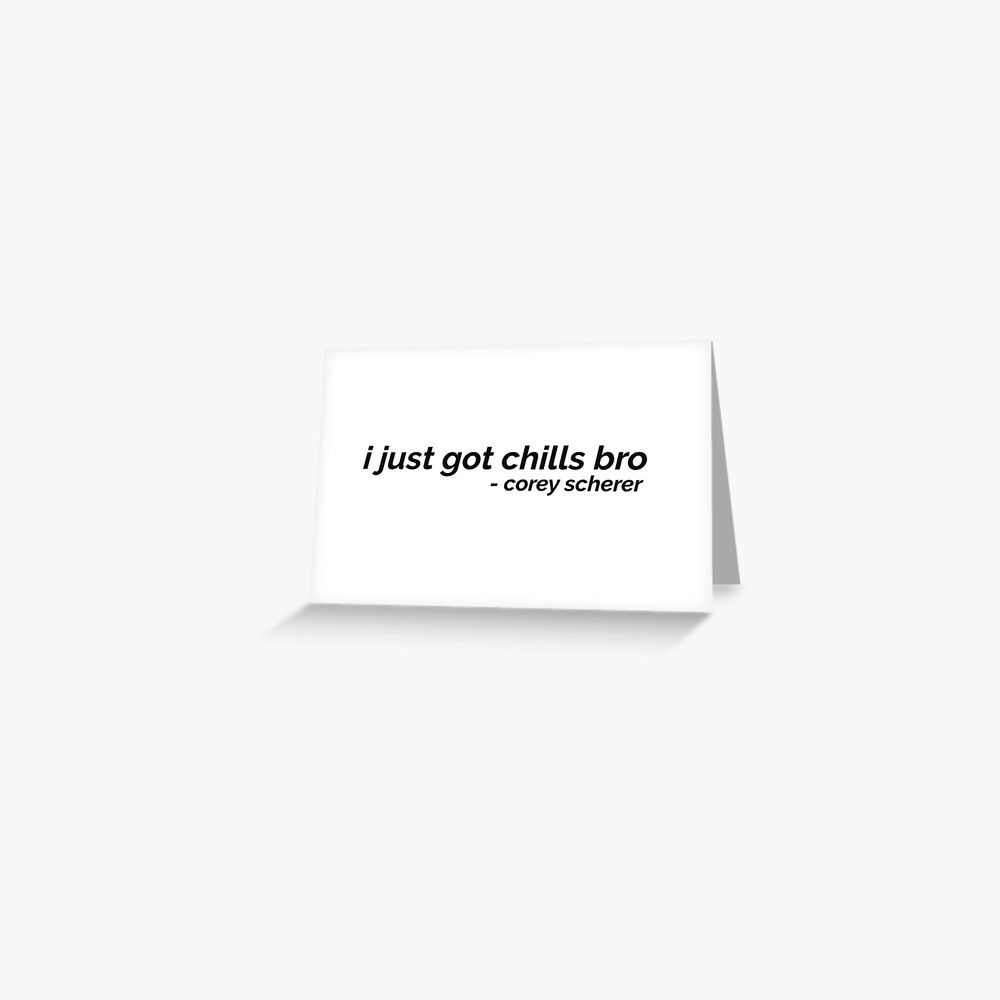 1000x1000 i just got chills bro corey scherer trap house Sticker