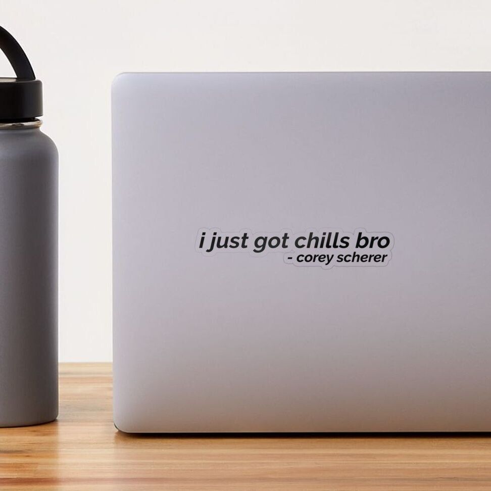 972x972 i just got chills bro corey scherer trap house Sticker