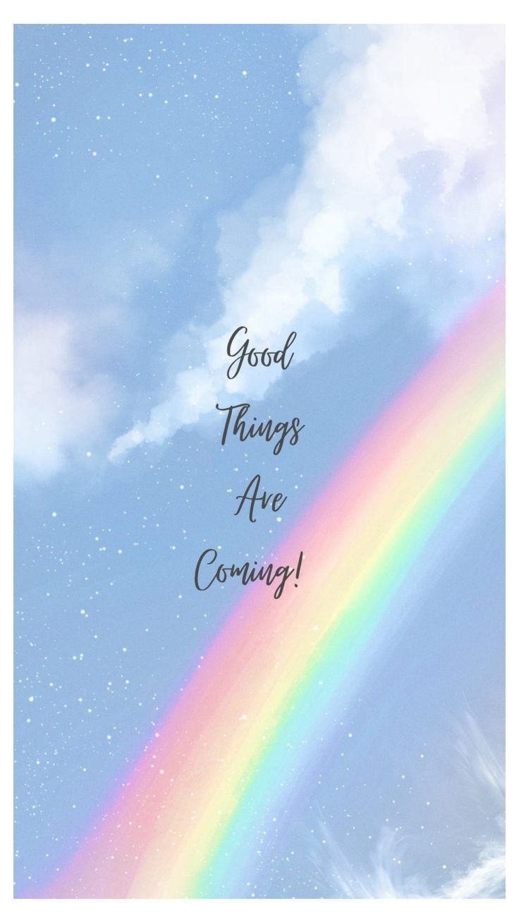 736x1308 Good Things Are Coming. Inspirational rainbow quote, Motivational phone wallpaper, Pastel sky background