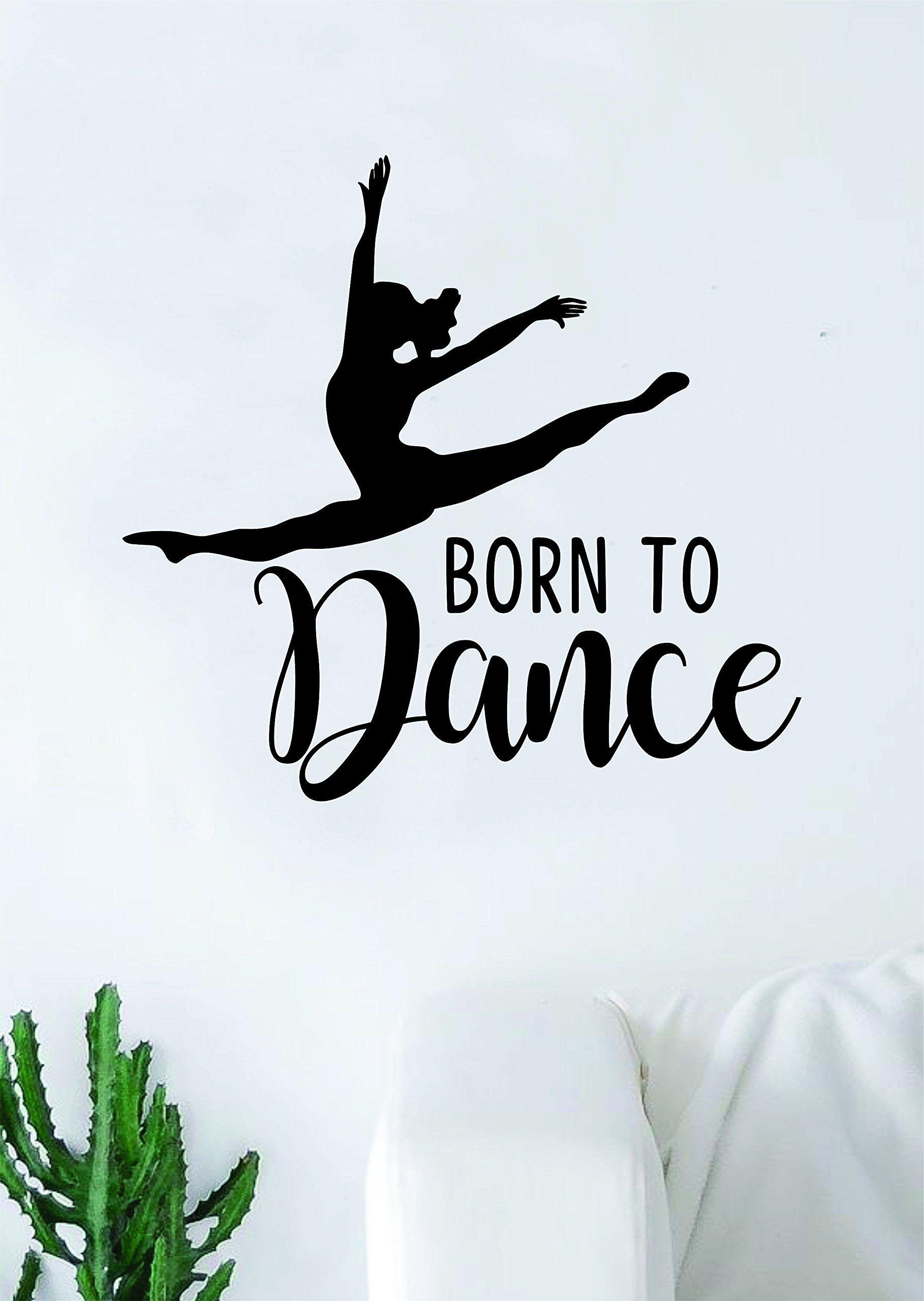 1818x2560 Boop Decals Born to Dance Quote Wall Decal Sticker Bedroom Living Room Vinyl Art Home Sticker Decoration Decor Teen Nursery Inspirational Dancer Dancing Girls Leap Ballerina Cute : Tools & Home