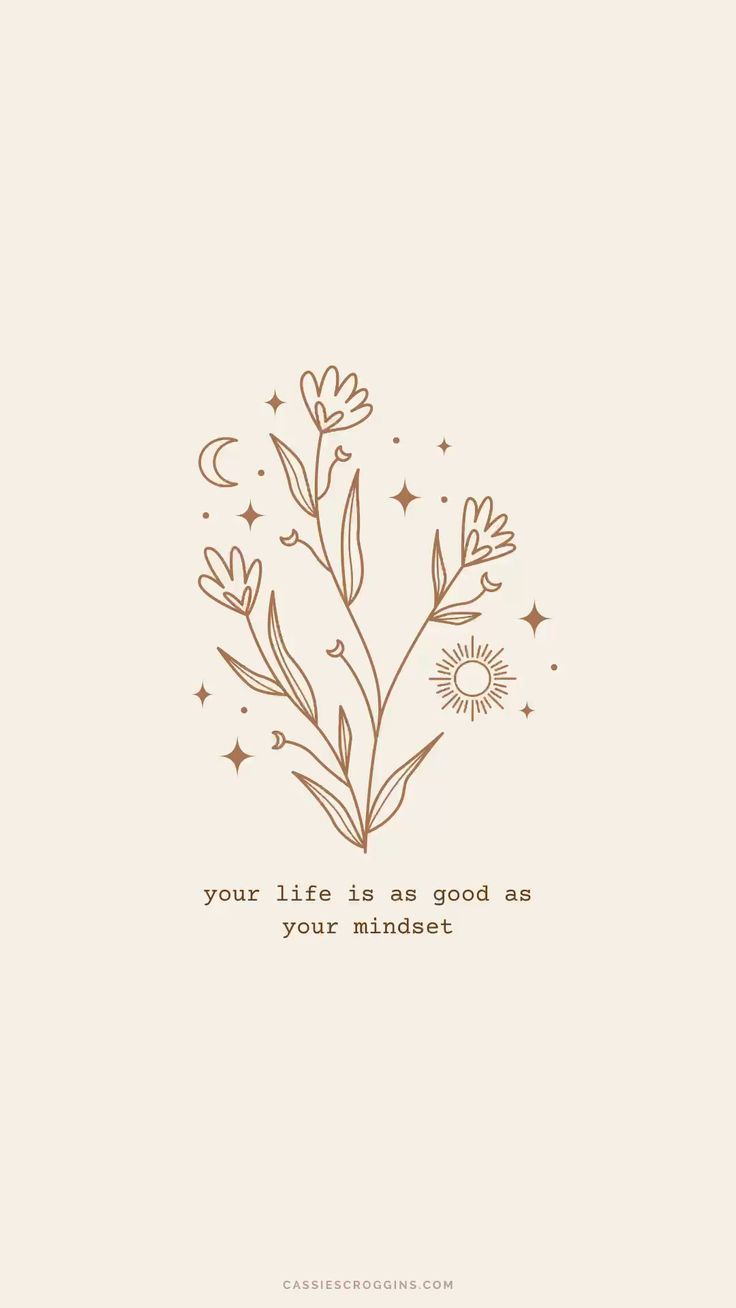 736x1308 Your Life is as Good as Your Mind Wallpaper. Boho vibes aesthetic, Positive quotes