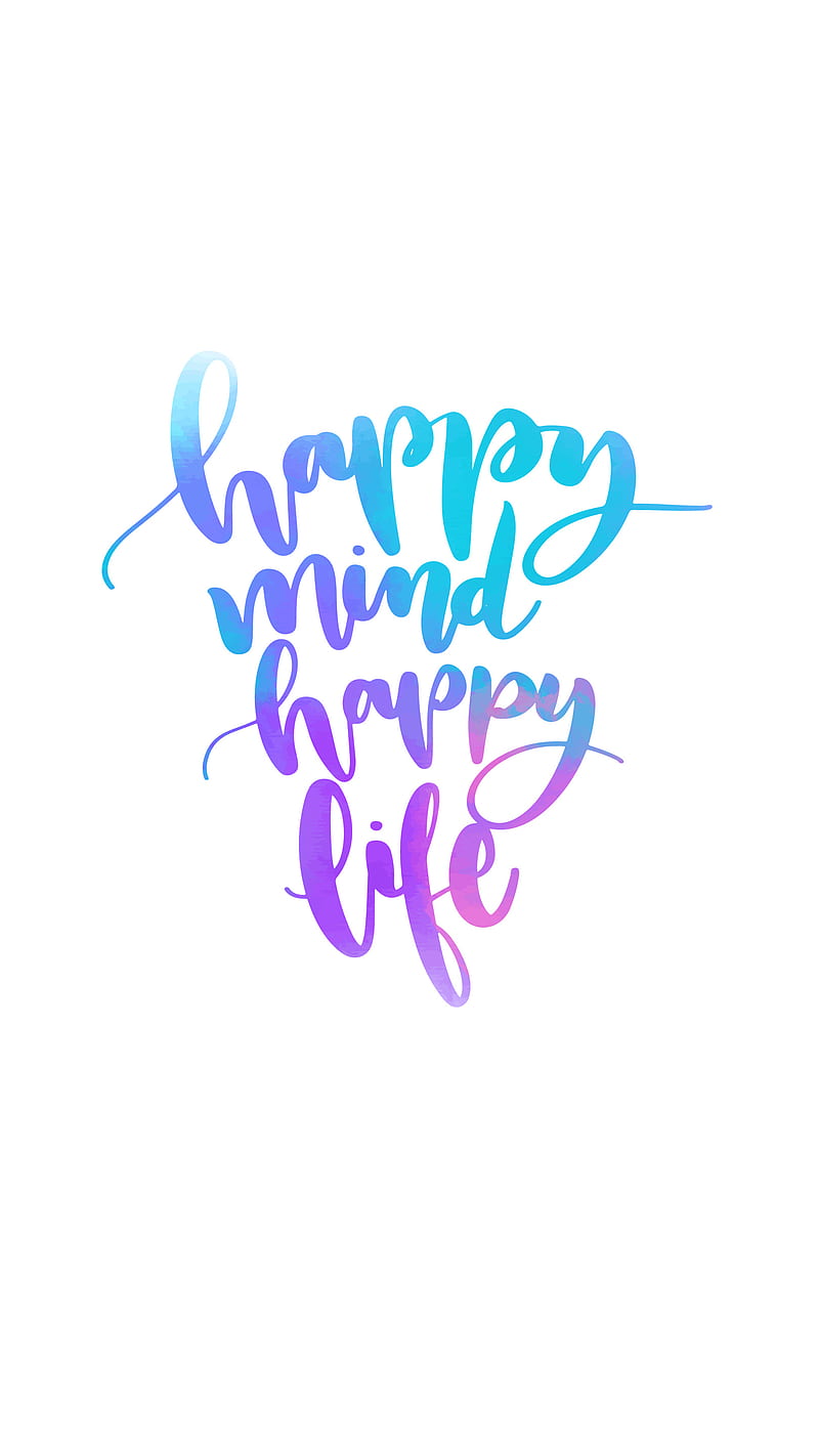 800x1422 Happy Mind, Kiss, blue, inspiration, life, motivation, pink, purple, script, HD phone wallpaper