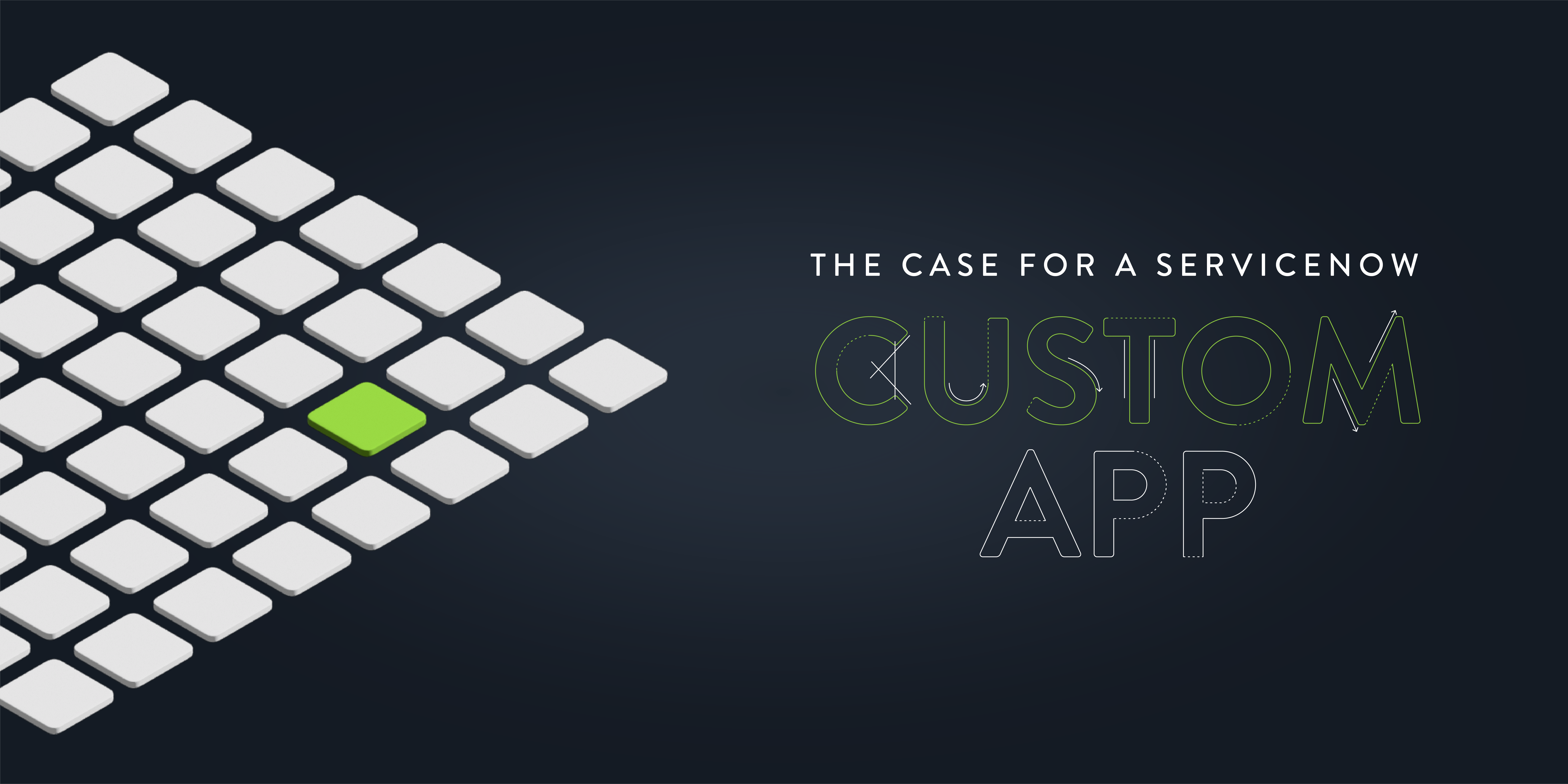 8334x4168 Three Reasons to Consider a ServiceNow Custom Application