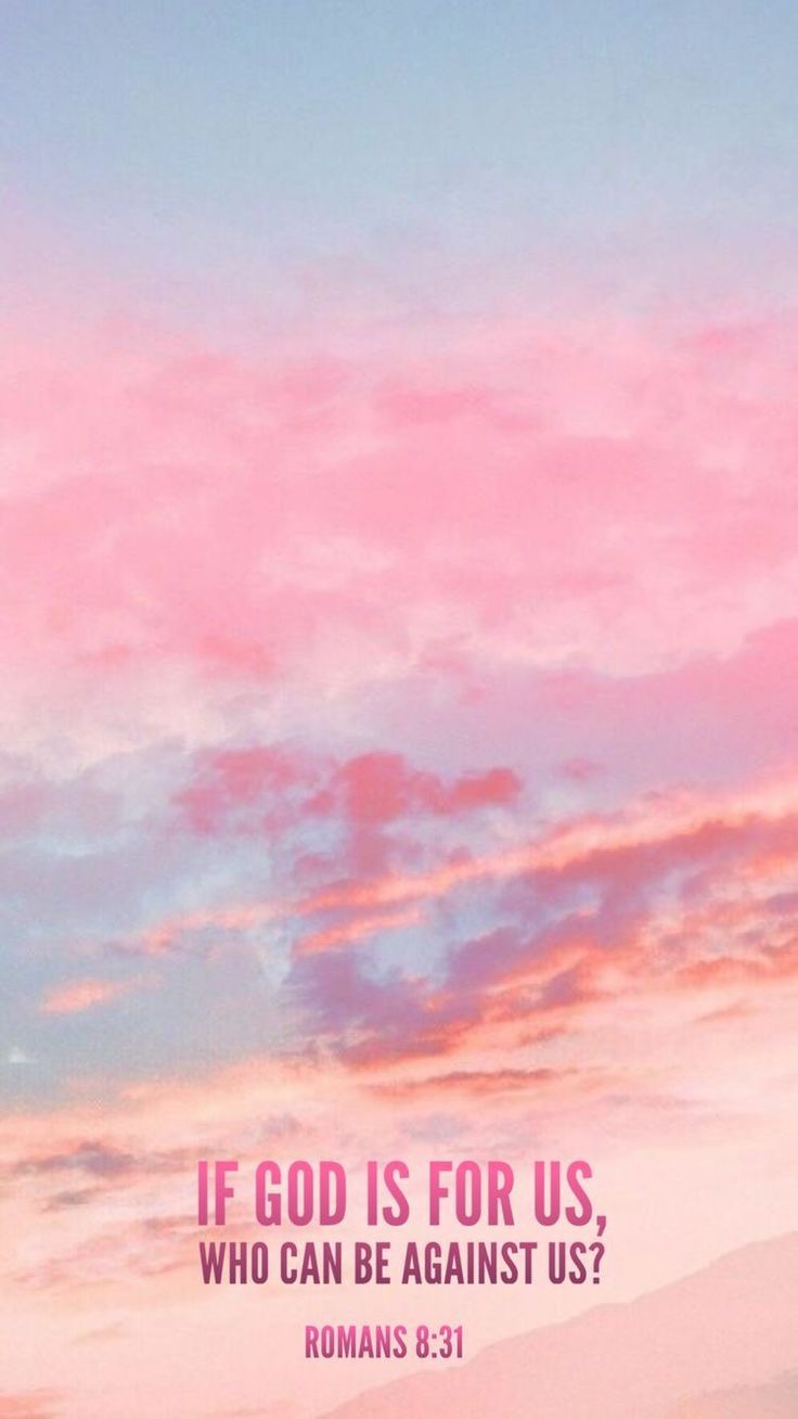 736x1308 Romanos 8:31. If god is for us wallpaper, God is with us wallpaper, iPad wallpaper bible verse pink
