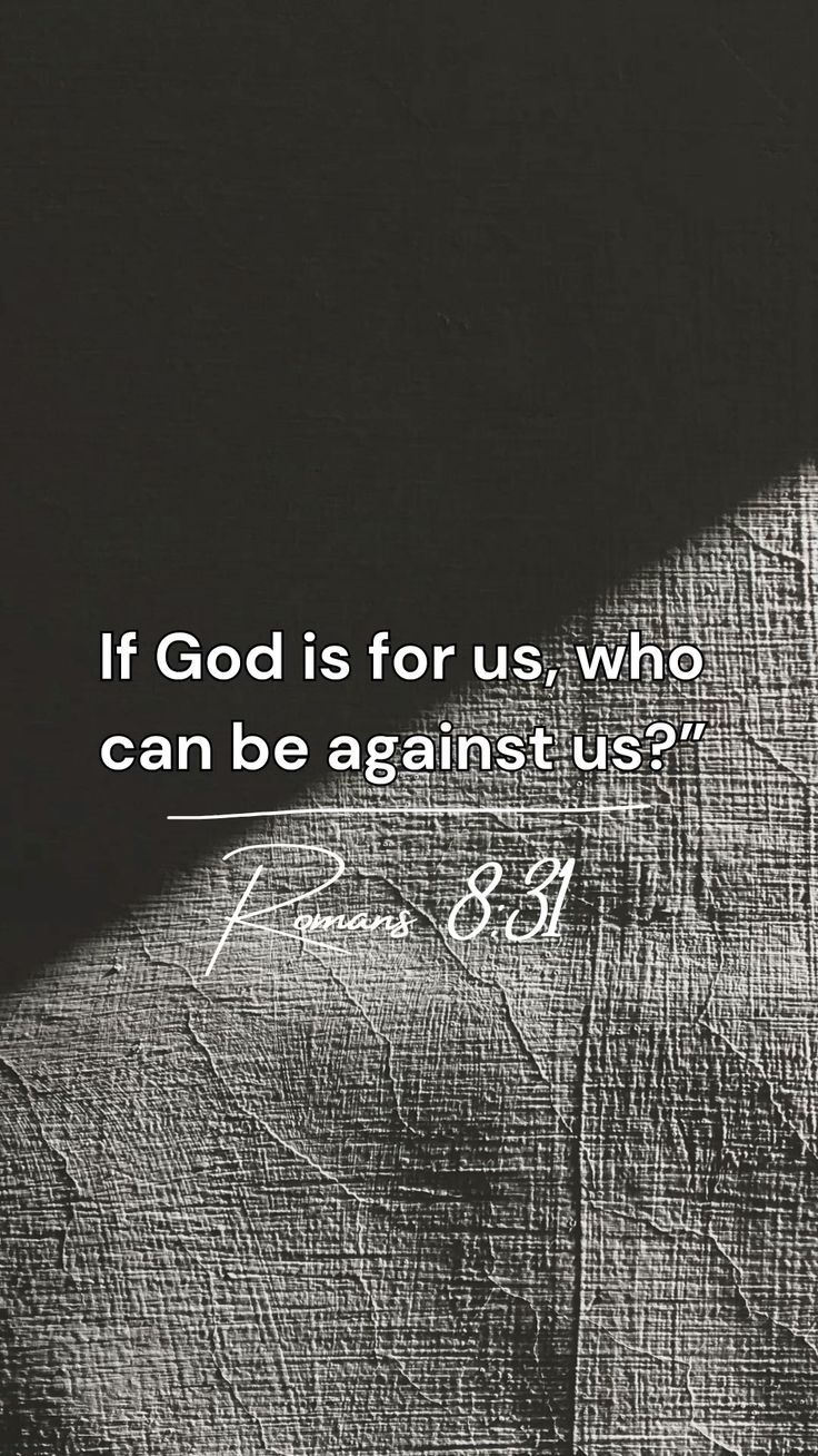 736x1308 Bible verse wallpaper “If God is for us, who can be against us?” Romans 8:31