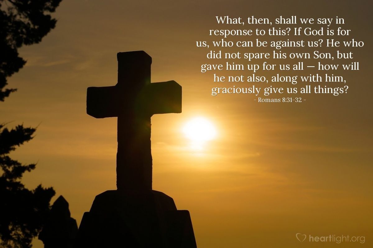 1200x800 Romans 8:31 32 Illustrated: He Who Did Not Spare His Own Son, But