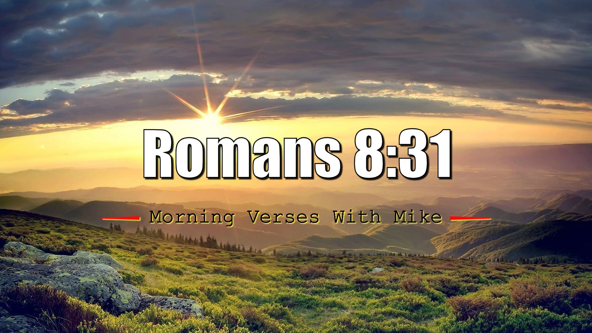 1920x1080 Romans 8:31. Morning Verses With Mike. by Mike Phillips. Morning Verses With Mike