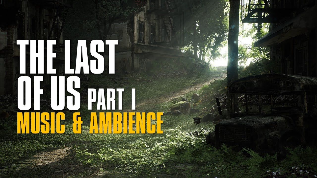 1280x720 The Last of Us Part 1 I Cinematic Music & Ambience I 4K
