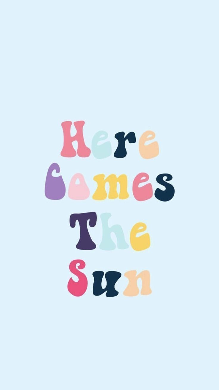 736x1309 here comes the sun wallpaper