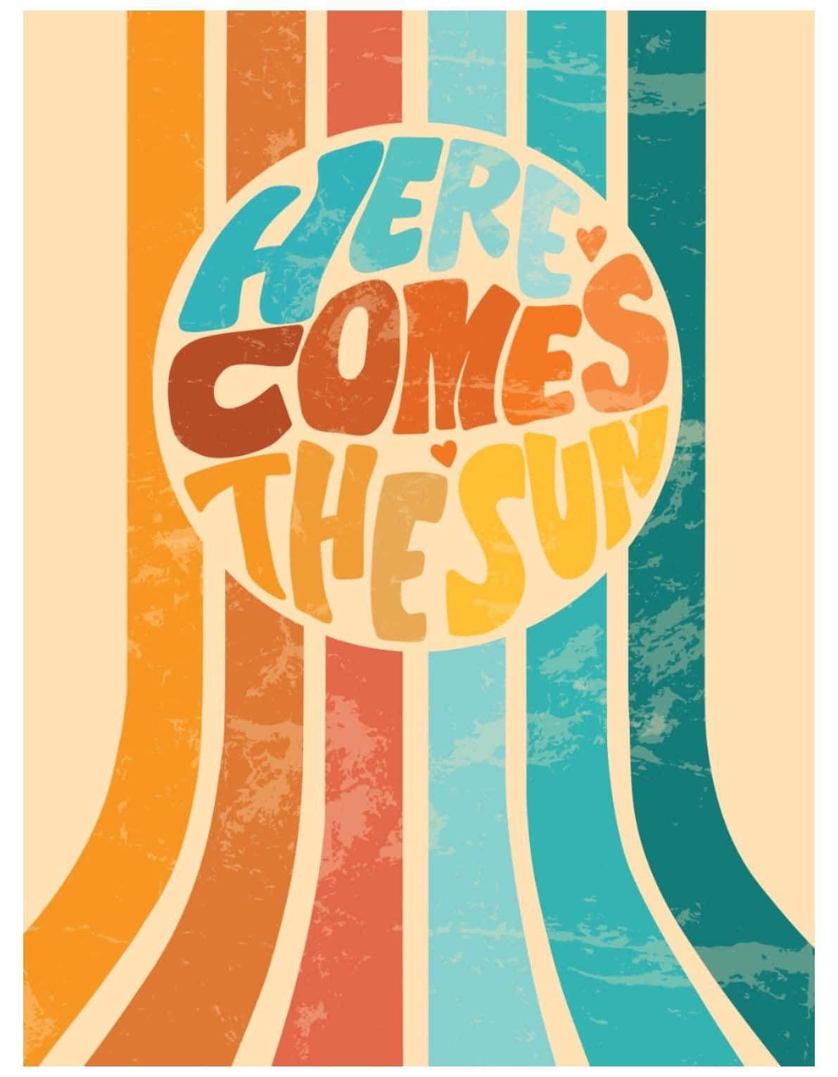1191x1530 Download here comes the sun poster Wallpaper