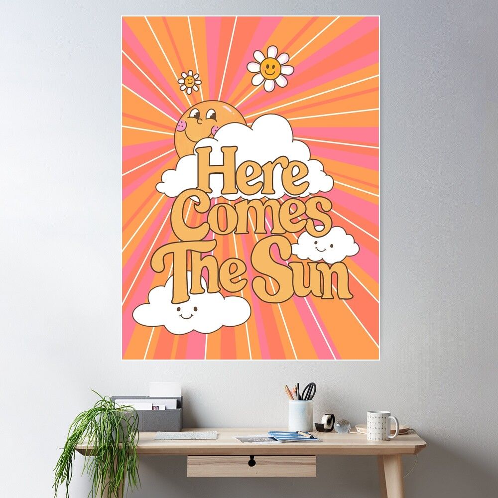1000x1000 Here Comes The Sun Poster