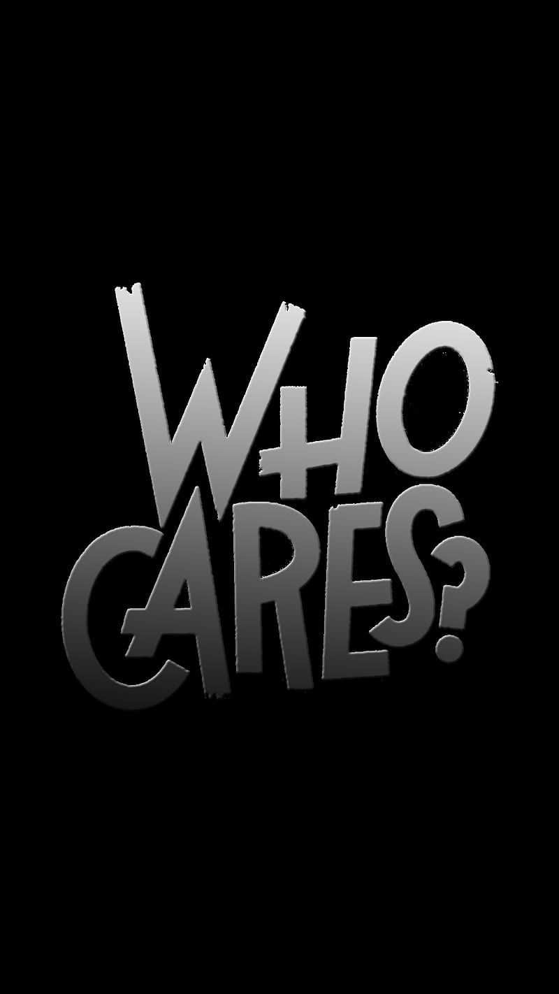 800x1422 HD who cares wallpaper
