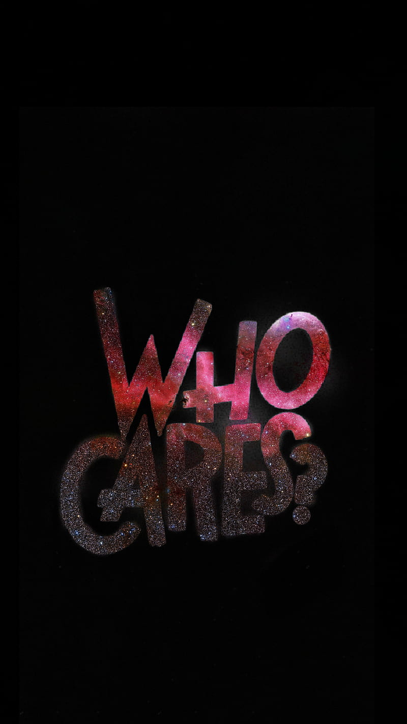 800x1422 HD who cares wallpaper