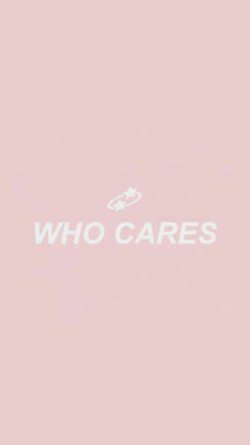 800x1422 HD who cares wallpaper