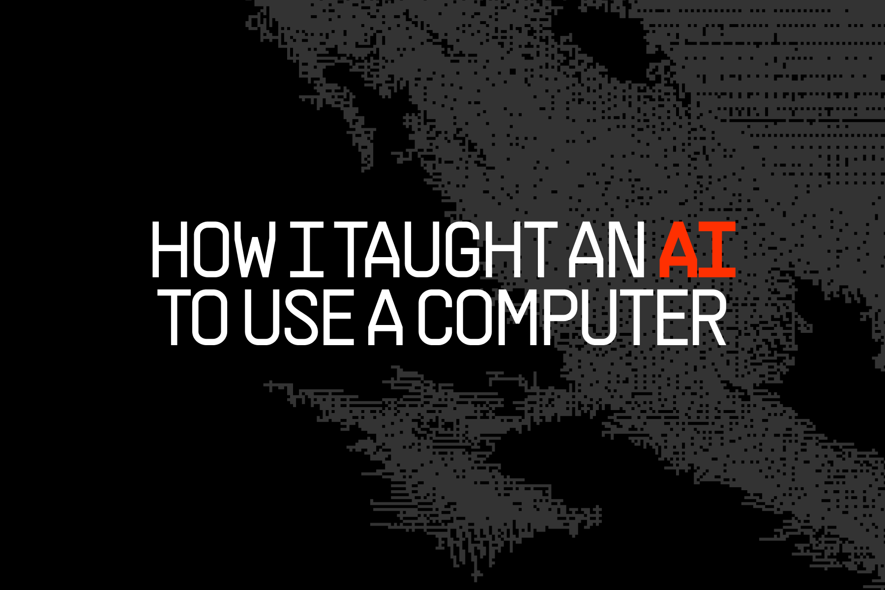 1800x1200 How I taught an AI to use a computer