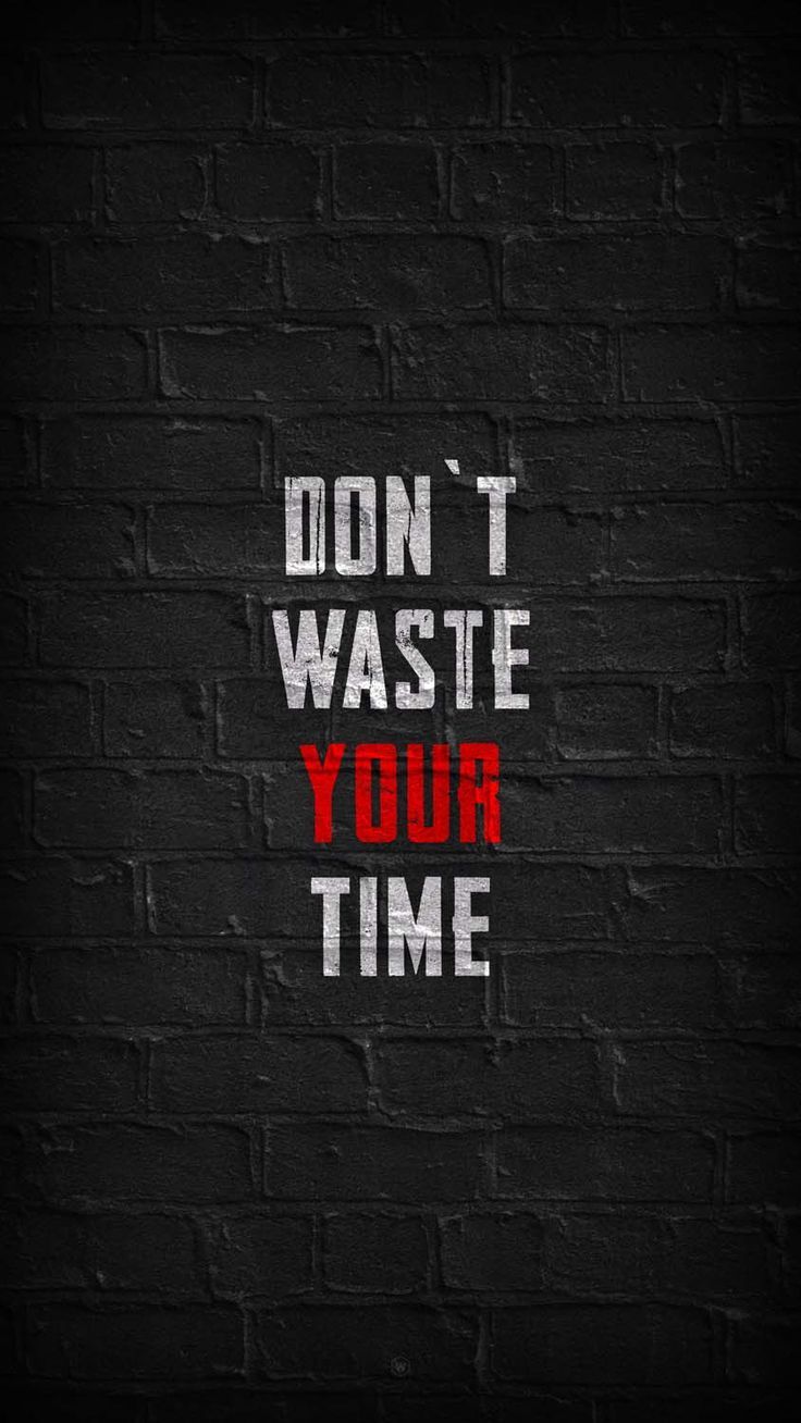 736x1308 Don't Waste Your Time. Black Wallpaper. Stop wasting time wallpaper, Time motivation wallpaper