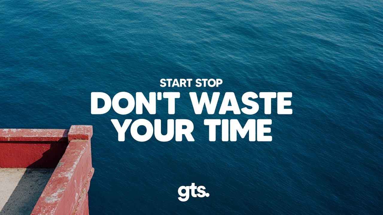 1280x720 Start Stop't Waste Your Time