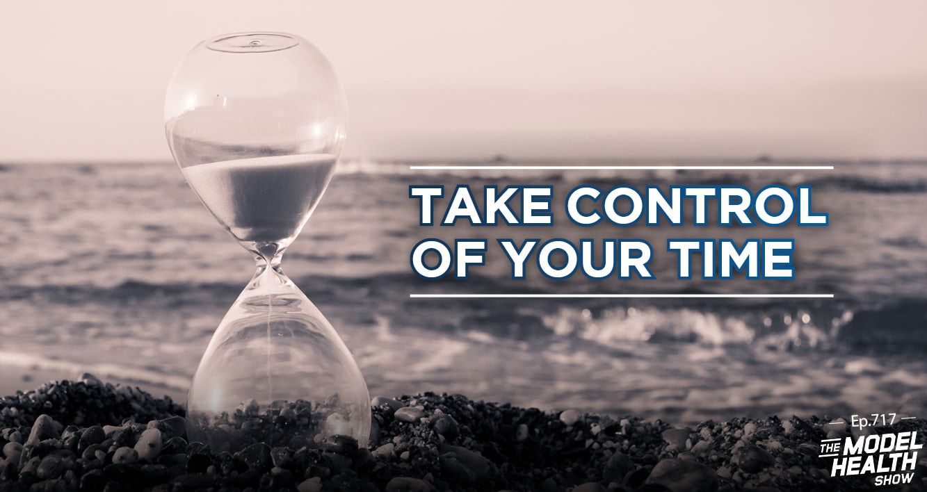 1333x708 TMHS 717: Take Control of Your Time: Tips to Invest in Your Health, Habits, & Fulfillment Model Health Show