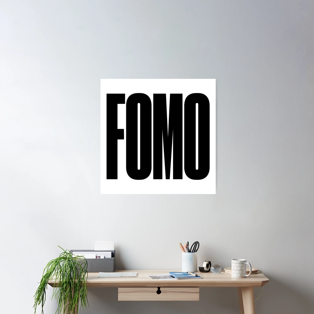 1000x1000 FOMO, Fear of Missing Out, Graphic Text, Bold, Big Text, black and white Poster