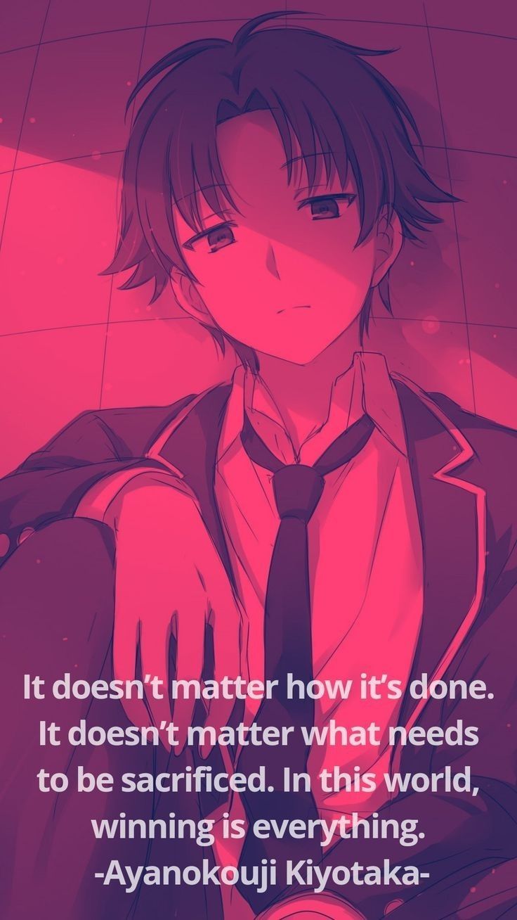 736x1308 Anime Quote: It Doesn't Matter How It's Done. Anime quotes about life, Villain quote, Anime classroom
