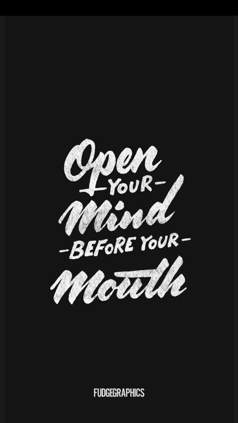 800x1422 4800x900px, 4K free download. Open your mind, attitude, happy, inspiration, life, mouth, quote, swag, HD phone wallpaper