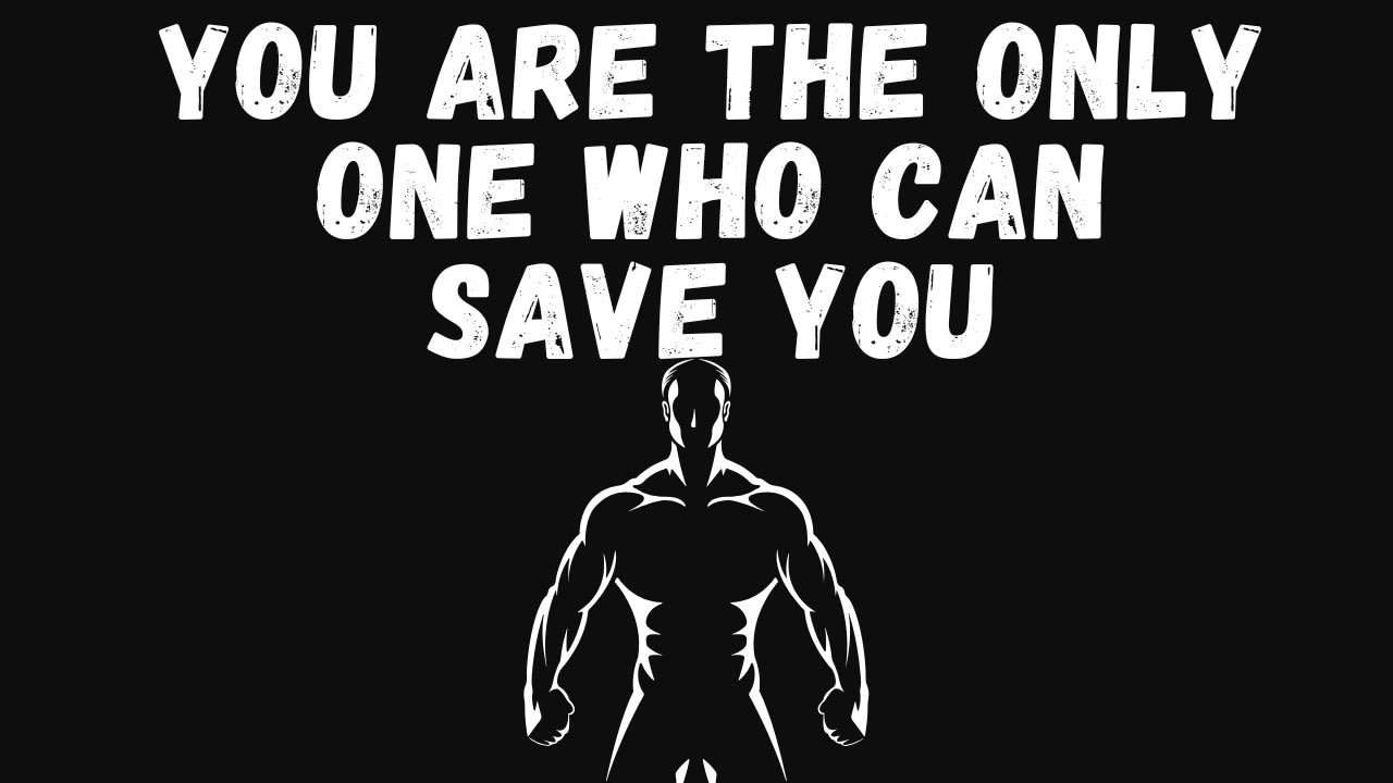 1280x720 You Are the Only One Who Can Save You