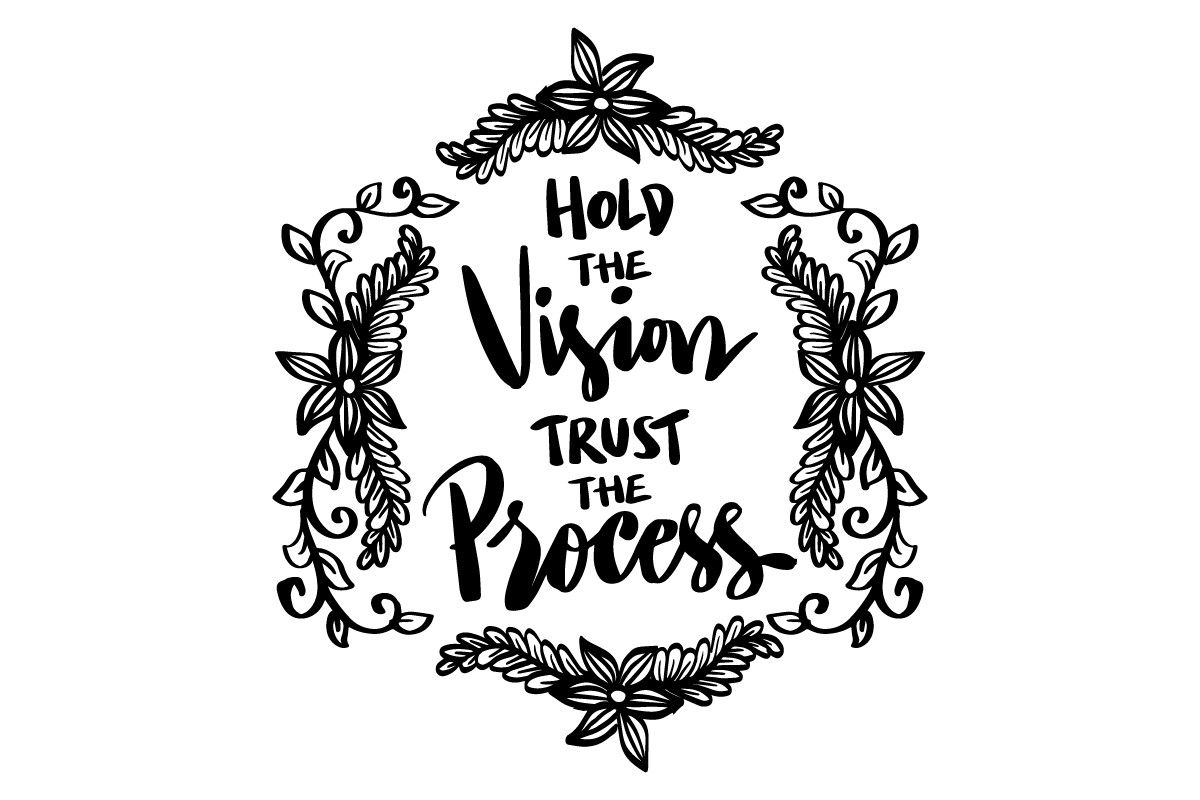 1200x800 Hold the Vision Trust the Process Graphic by han.dhini · Creative Fabrica