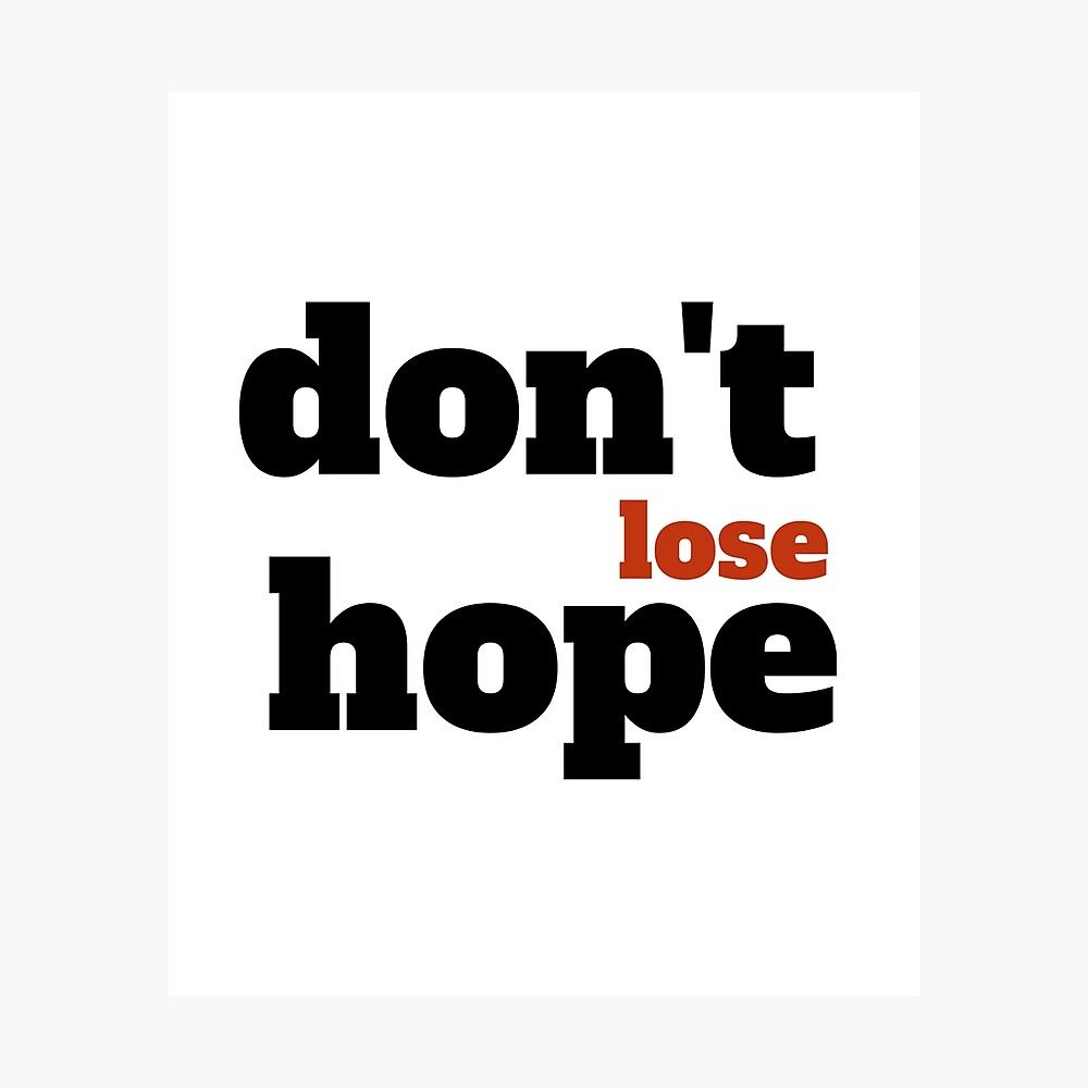 1000x1000 don't lose hope, dont lose hope, motivational, inspirational, words Art Board Print
