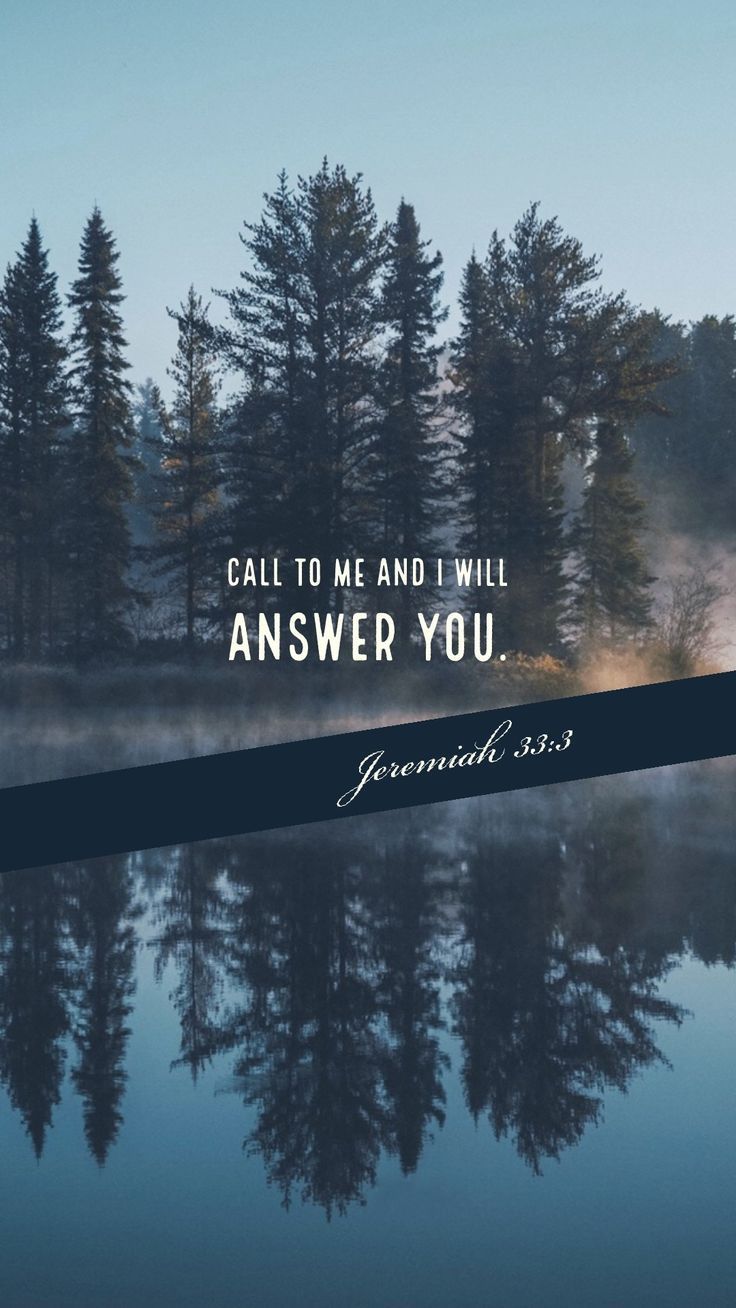 736x1308 Jeremiah 33:3 Call unto me, and I will answer thee, and shew thee great and mighty things, which tho