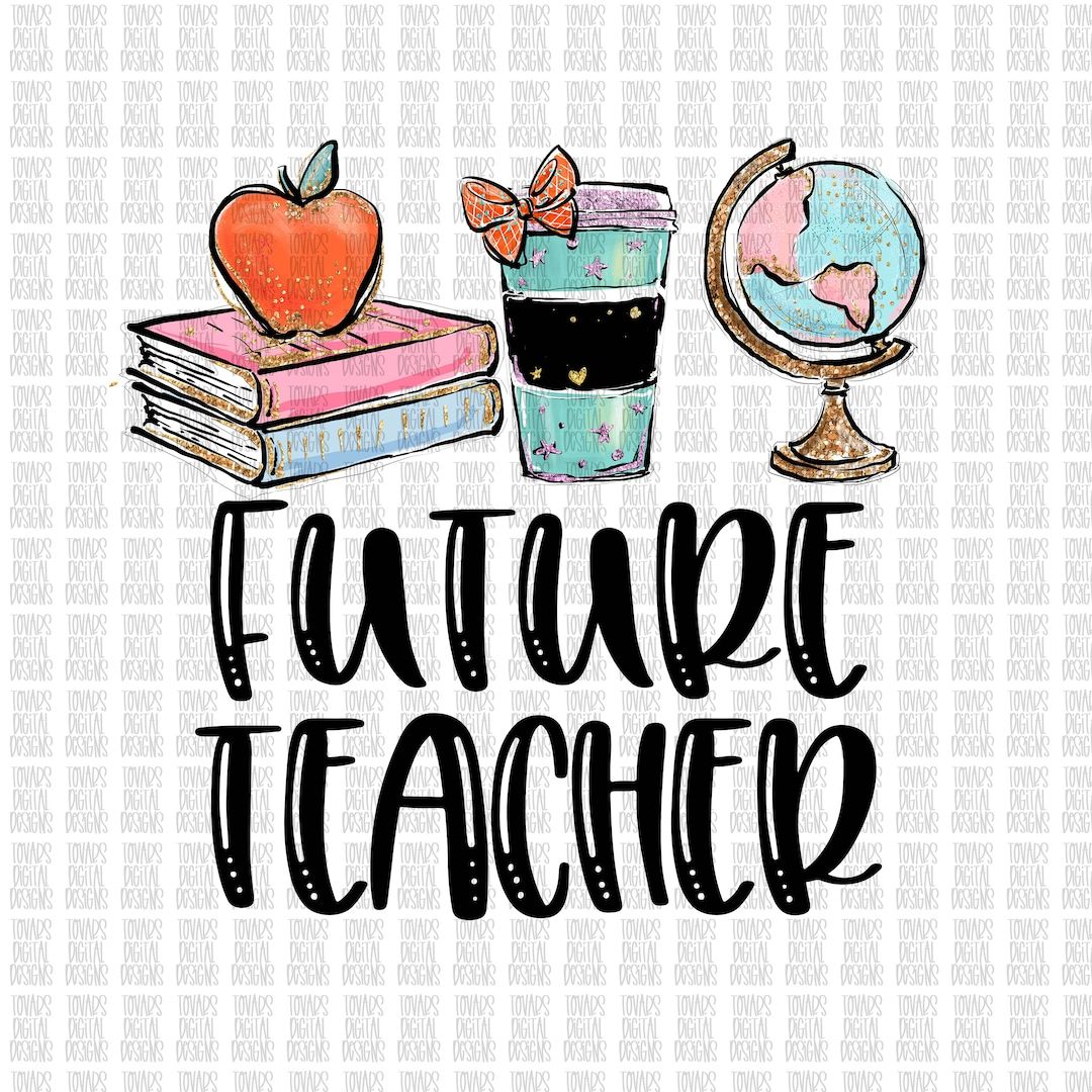 1080x1080 Future Teacher PNG: Sublimation Design, T Shirt Art (digital Download)