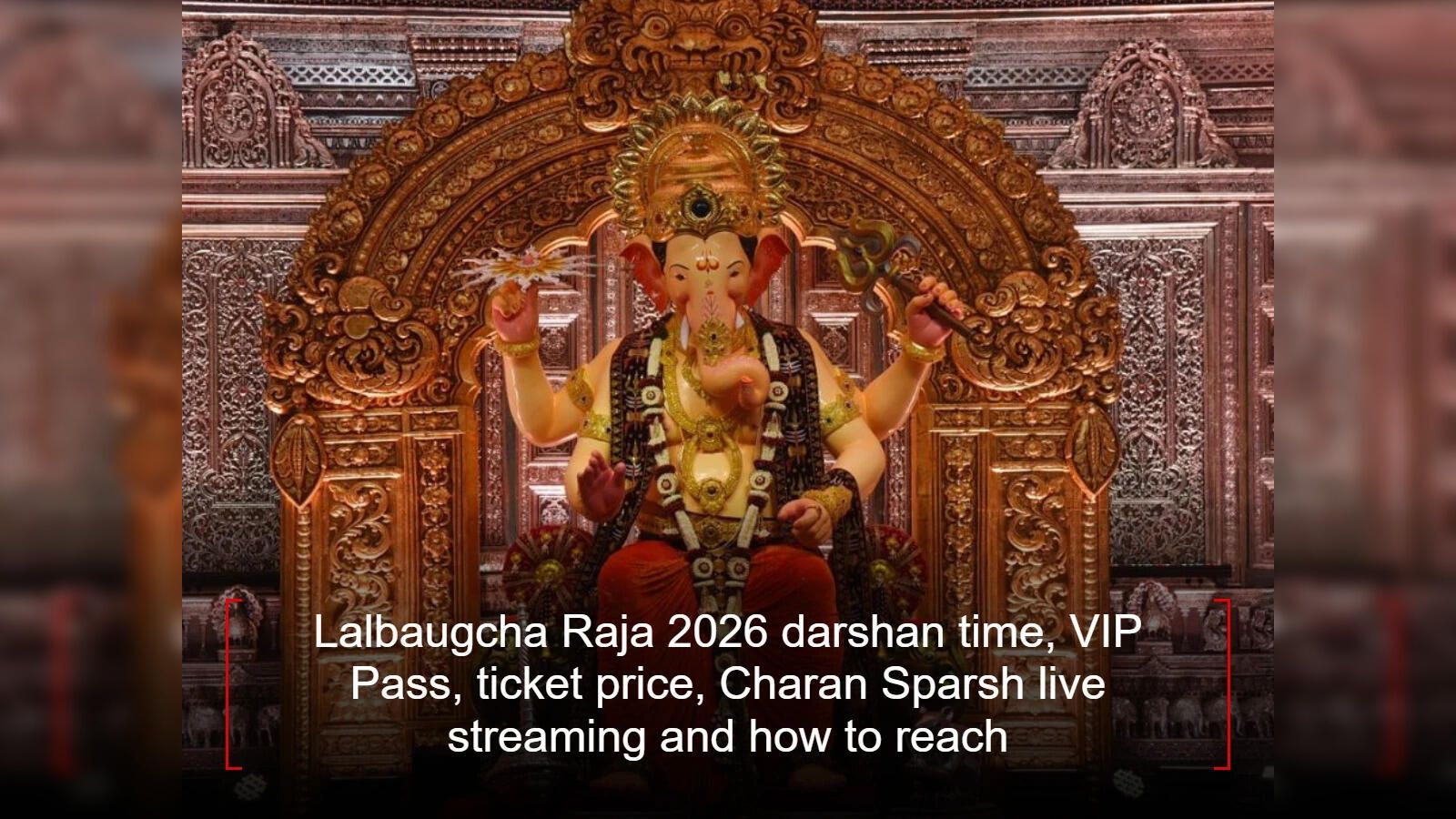 1600x900 Lalbaugcha Raja 2026 darshan time, VIP Pass, ticket price, charan sparsh timing, live streaming and how to reach Economic Times