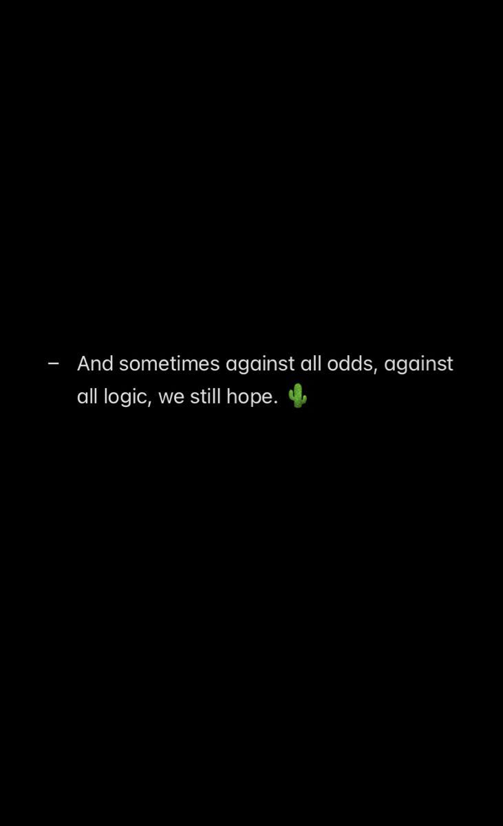 731x1200 Against All Odds, We Still Hope. Black and green text quote, Daily motivation wallpaper, Inspirational quote on black background
