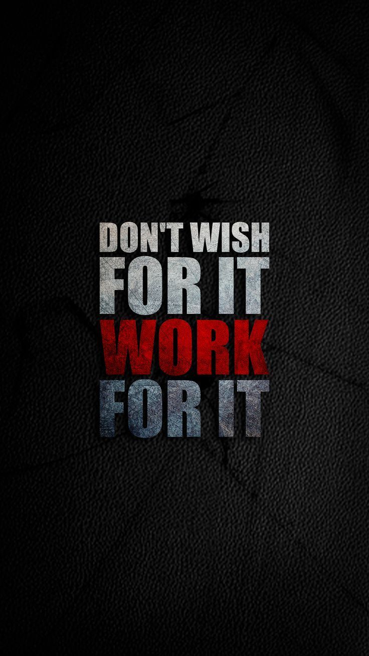 736x1308 Don't Wish For It , Work For It