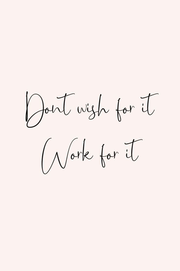 736x1104 Motivational Quotes For Success. Motivational quotes cursive, Don't wish for it work for
