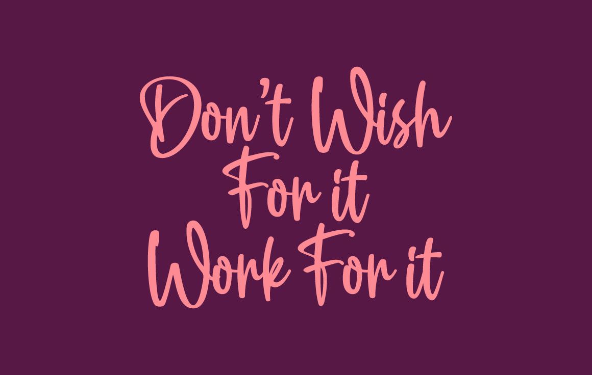 1160x736 Don't Wish for It Work for It Graphic by Raw · Creative Fabrica