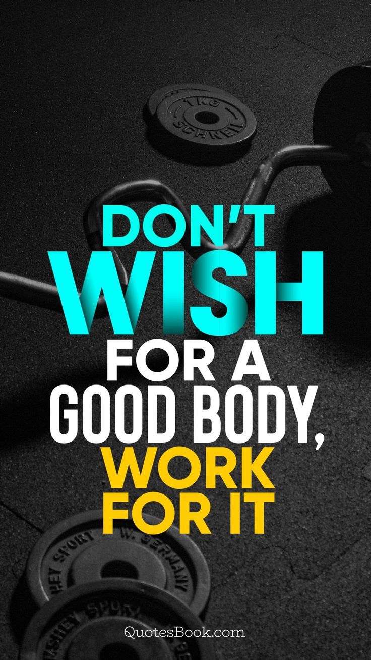 736x1308 Don't wish for a good body, work for it
