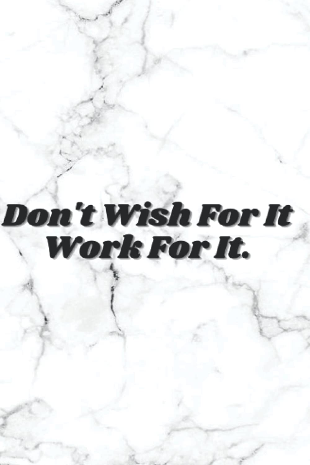 1000x1500 Amazon.co.jp: Don't Wish For It Work For It Notebook. Book with Motivational Quotes For Success. Journals for Motivation. Notebook. : Knowles, S: Foreign Language Books