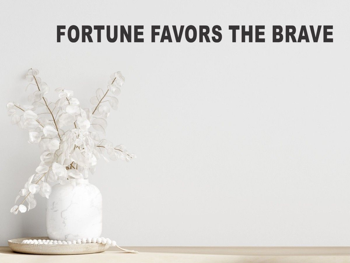 1200x900 FORTUNE FAVORS THE BRAVE Vinyl Wall Decal Sticker Motivational WS738