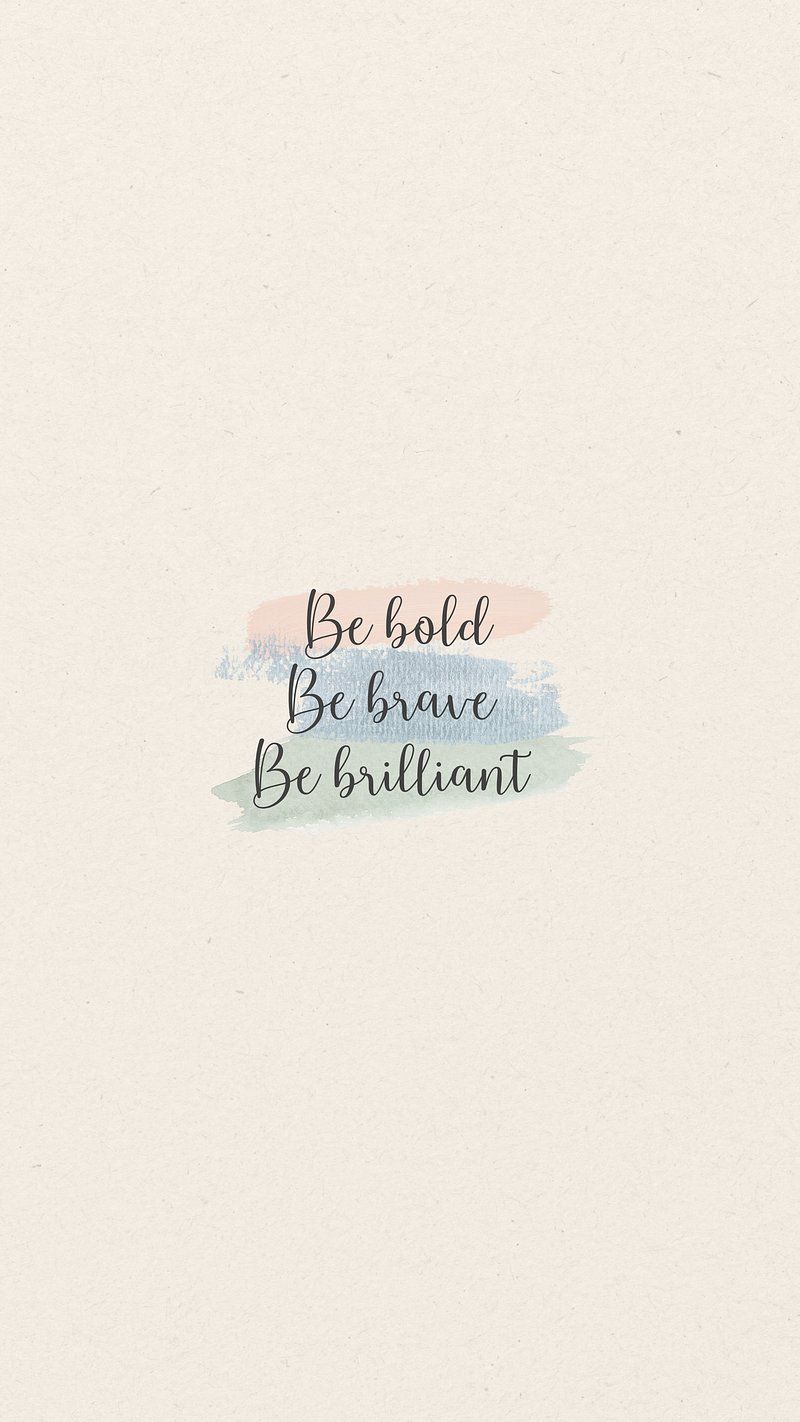 800x1422 Be Brave Image Wallpaper