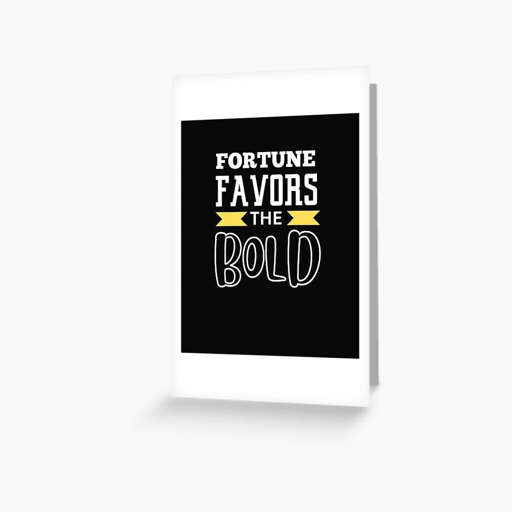 1000x1000 FORTUNE FAVORS THE BOLD Greeting Card