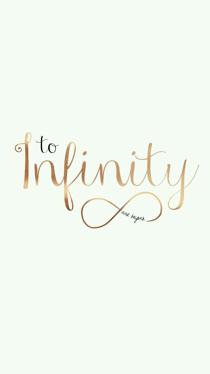 736x1308 To Infinity and Beyond Wallpaper. Infinity quotes inspiration, Infinity word design, Infinity symbol quote design