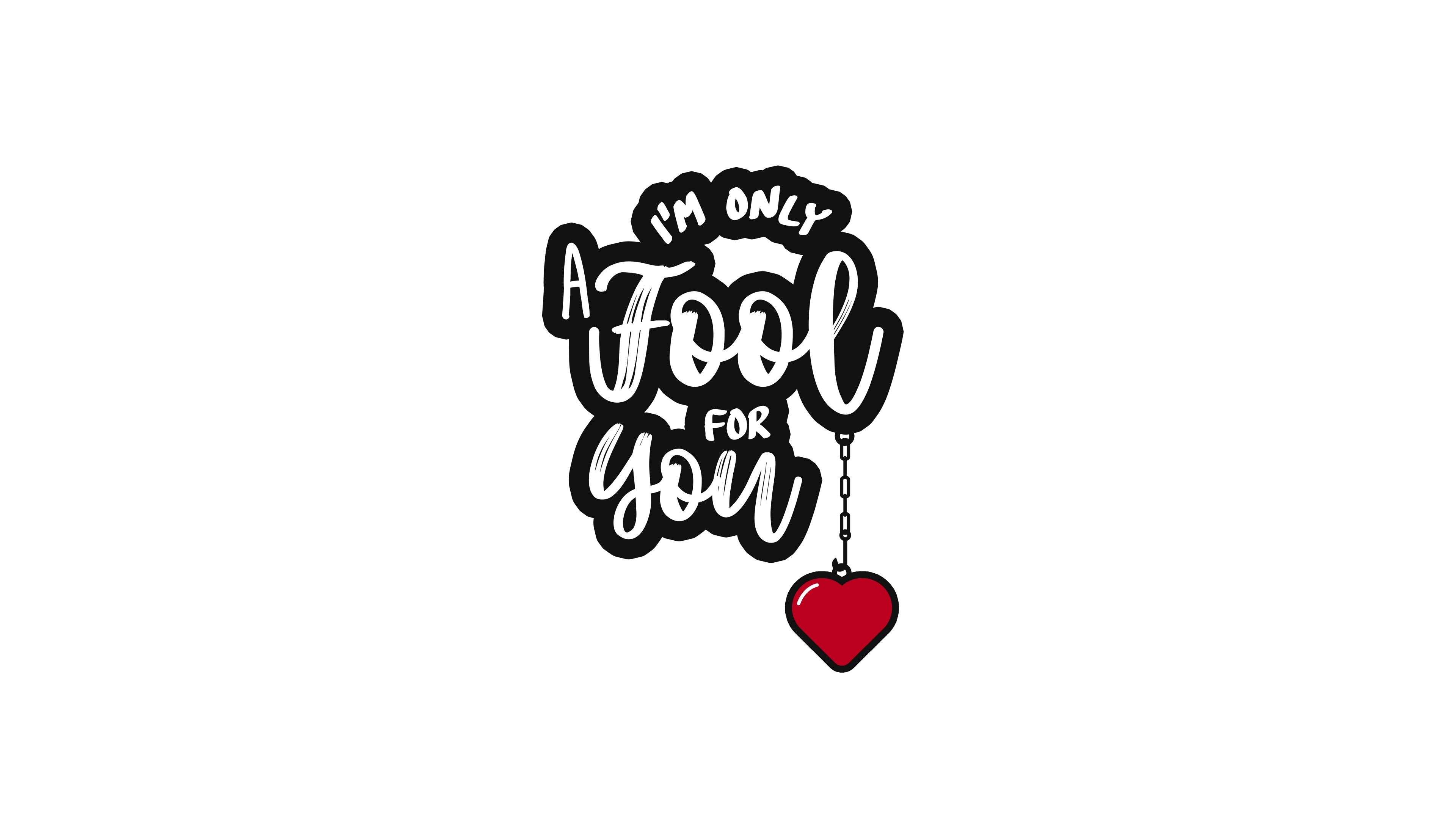 3840x2160 I am Only a Fool For You Quote 4K 8K Wallpaper