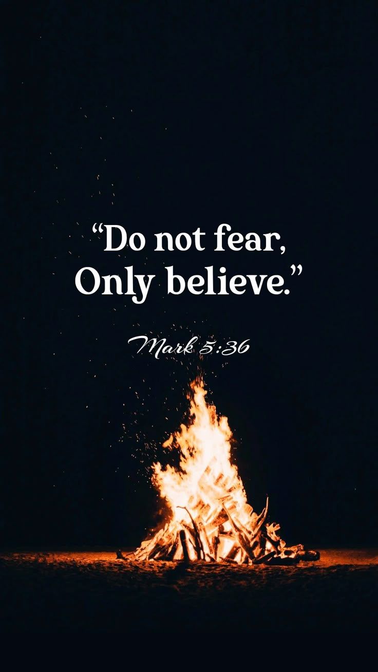 736x1308 Mark 5:36 Do not fear. Only believe. Amen