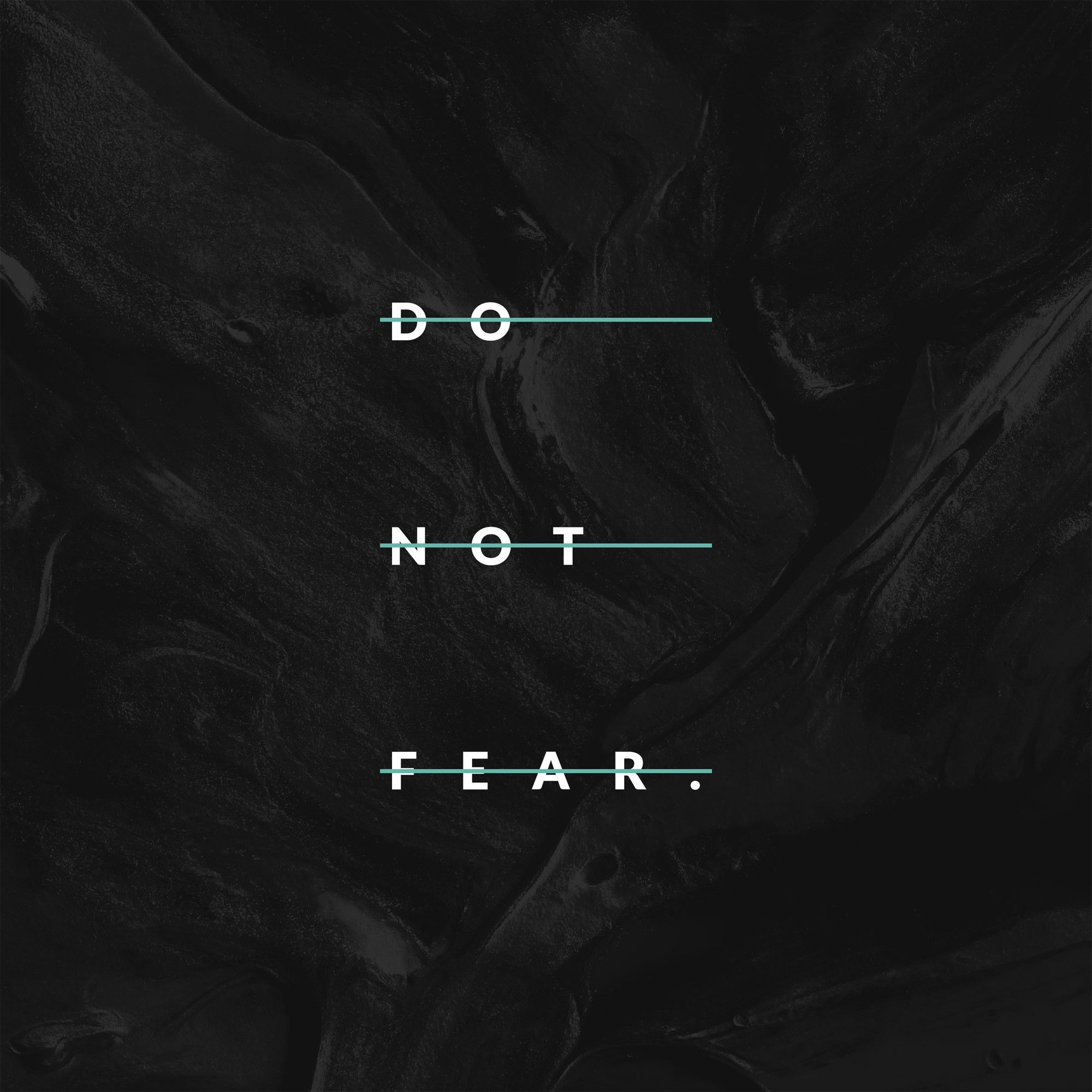 2000x2000 Do not fear