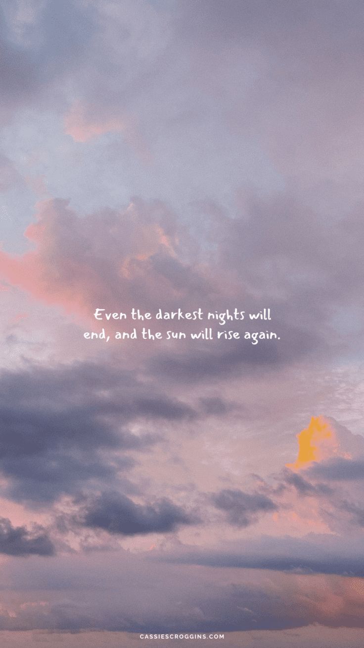 736x1308 Even the Darkest Nights Will End. Daily motivation wallpaper, Inspirational quote on cloudy sky background